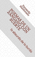POEMAS DE UN ZÁNGANO CON SUERTE: lo absurdo de lo burdo B09BY3NPT3 Book Cover
