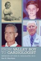 From Valley Boy to Cardiologist: Memoir of Rex N. Macalpin, M.D. 1544765320 Book Cover