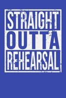 Straight Outta rehearsal 1096013843 Book Cover