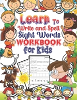 Learn To Write and Spell Sight Words Workbook for Kids: To Color, Tracing, Circle and Build The Word a lots of fun with Learning Best Activity book for Preschool and Kindergarten B08CG4DFS3 Book Cover