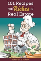 101 Recipes for Riches in Real Estate - Proof with Design 1543981801 Book Cover