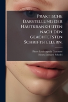 Praktische Darstellung Der Hautkrankheiten Nach Den Geachtetsten Schriftstellern ...... 1274342090 Book Cover