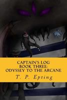 Captain's Log : Odyssey to the Arcane 1721674985 Book Cover