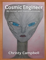 Cosmic Engineer: My Contact with Interdimensionals B0FL7QXXJ2 Book Cover