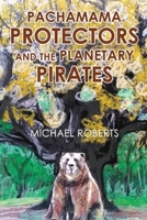 Pachamama Protectors and the Planetary Pirates 1804397539 Book Cover