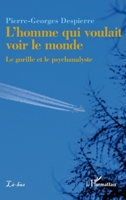 L'homme qui voulait voir le monde: Le gorille et le psychanalyste 2296993184 Book Cover