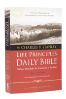 NASB, The Charles F. Stanley Life Principles Daily Bible, Paperback: Holy Bible, New American Standard Bible