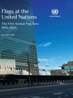 Flags at the United Nations: The First Avenue Flag Row: 1945–2023 0578380218 Book Cover