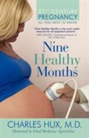 Nine Healthy Months: All You Need To Know 1440139857 Book Cover