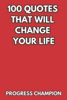 100 Quotes That Will Change Your Life B0CHBSGL7V Book Cover