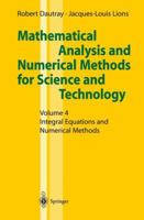 Mathematical Analysis and Numerical Methods for Science and Technology: Volume 4: Integral Equations and Numerical Methods 354066100X Book Cover