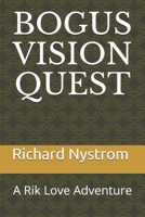 Bogus Vision Quest: A Rik Love Adventure 1520249632 Book Cover