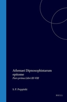 Athenaei Dipnosophistarum Epitome: Pars Prima Libri III-VIII 9004713182 Book Cover