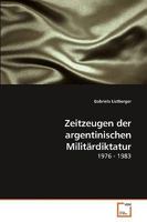 Zeitzeugen der argentinischen Militärdiktatur: 1976 - 1983 3639215389 Book Cover