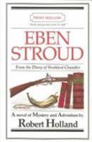 Eben Stroud: From the Diary of Stoddard Chandler (Books Young Men Want to Read, 11-15) (Books Young Men Want to Read, 11-15) 0965852369 Book Cover