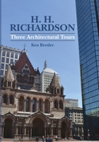 H. H. Richardson: Three Architectural Tours 1724245139 Book Cover