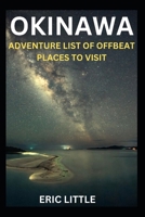 Okinawa: Adventure List of Offbeat Places to Visit B0CS2K5B3T Book Cover