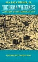 The Urban Wilderness: A History of the American City (Classics in Urban History, 5) 0520202244 Book Cover