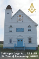 Twillingate Lodge No. 7, AF & AM: 130 Years of Freemasonry, 1889-2019 B08CM8LWR3 Book Cover