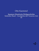 Spamers illustrierte Weltgeschichte: Siebenter Band - Geschichte der Neueren Zeit III (German Edition) 3737207054 Book Cover