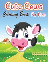 Cute Cows Coloring Book for Kids: Unique Cow Coloring Pages for Kids Animal Coloring for boy, girls, kids null Book Cover