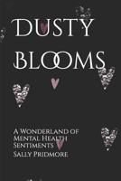 Dusty Blooms: A Wonderland of Mental Health Sentiments B0C2RX8PYV Book Cover