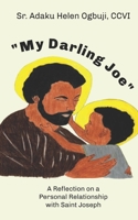 "My Darling Joe": A Reflection on a Personal Relationship with Saint Joseph B0CC7H9YSY Book Cover