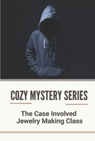 Cozy Mystery Series: The Case Involved Jewelry Making Class: A Murder Mystery B099BZQVQ2 Book Cover