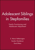 Adolescent Siblings in Stepfamilies: Family Functioning and Adolescent Adjustment (Monographs of the Society for Research in Child Development) 0631221557 Book Cover