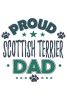 Proud Scottish Terrier Dad: Funny Cool Scottish Terrier Journal Notebook Workbook Diary Planner - 6x9 - 120 Dot Grid Pages With An Awesome Comic Quote On The Cover. Cute Gift For Proud Dog Dads, Pet O 1691105295 Book Cover