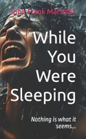 While You Were Sleeping: Nothing is what it seems... B0F883GL15 Book Cover