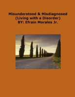 Misunderstood & Misdiagnosed: Living with a Disorder 171685802X Book Cover