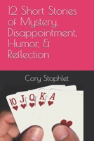 12 Short Stories of Mystery, Disappointment, Humor, & Reflection B0FS7ZC7GB Book Cover