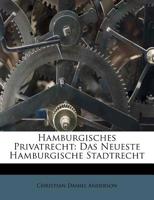 Hamburgisches Privatrecht: Das Neueste Hamburgische Stadtrecht 1246316765 Book Cover