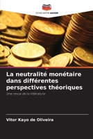 La neutralité monétaire dans différentes perspectives théoriques (French Edition) 6208523508 Book Cover
