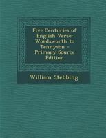 Five Centuries of English Verse: Wordsworth to Tennyson 129375451X Book Cover