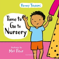 Time to Go to Nursery: Help your child settle into nursery and dispel any worries 1472978080 Book Cover