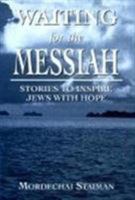 Waiting for the Messiah: Stories to Inspire Jews With Hope 1568219865 Book Cover