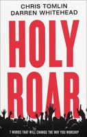 Holy Roar: 7 Words That Will Change the Way You Worship 0692941495 Book Cover