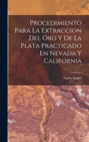 Procedimiento Para La Extraccion Del Oro Y De La Plata Practicado En Nevada Y California 1019010584 Book Cover