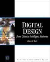 Digital Design: From Gates to Intelligent Machines (Electrical and Computer Engineering Series) 1584503742 Book Cover