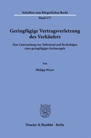 Geringfugige Vertragsverletzung Des Verkaufers: Eine Untersuchung Von Tatbestand Und Rechtsfolgen Eines Geringfugigen Sachmangels (German Edition) 3428191730 Book Cover