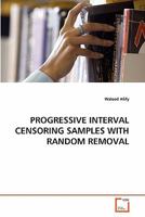 Progressive Interval Censoring Samples with Random Removal 3639254678 Book Cover
