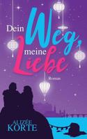 Dein Weg, meine Liebe: Roman 3744888916 Book Cover