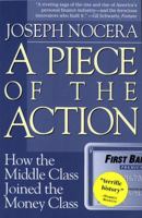 A Piece of the Action: How the Middle Class Joined the Money Class 0671667564 Book Cover