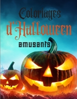 Coloriages d'Halloween amusants: La nuit hantée d'Halloween - Coloriage Citrouille, Sorcière, Masque, Monstre, fantôme, Épouvantail (French Edition) B08HGLPZ3L Book Cover