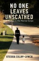 No One Leaves Unscathed: A Woman in the Marine Corps 0999095145 Book Cover