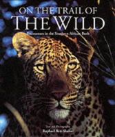 On the Trail Of The Wild: Encounters In The Southern African Bush 3829014465 Book Cover