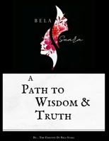 Bela Suara: A Path to Wisdom & Truth B0BKS3JVG7 Book Cover