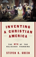 Inventing a Christian America: The Myth of the Religious Founding 0190675225 Book Cover